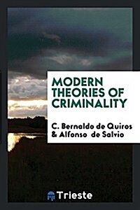 Modern Theories of Criminality (Paperback)