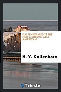 Kaltenborn Edits the News; Europe-Asia-American (Paperback)