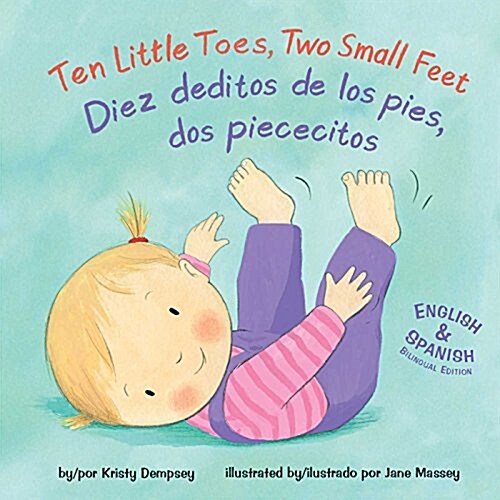 Ten Little Toes, Two Small Feet/Diez Deditos de Los Pies, DOS Piececitos (Board Books)