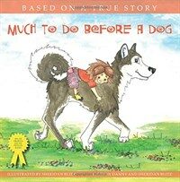 Much to do before a dog : based on a true story