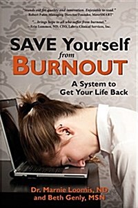 Save Yourself from Burnout: A System to Get Your Life Back (Paperback)