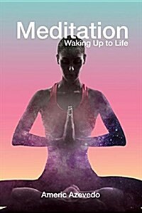 Meditation: Waking Up to Life (Paperback, Trade)