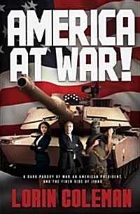 America at War!: A Dark Parody of War, an American President, and the Finer Side of Jihad (Paperback)