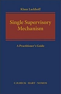 The Single Supervisory Mechanism: A Practitioners Guide (Hardcover)