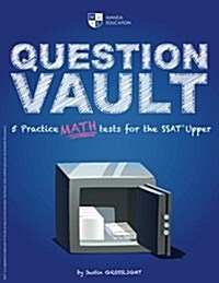 Question Vault: 5 Practice Math Tests for the SSAT Upper (Paperback)