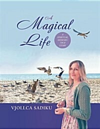 A Magical Life (a Spiritual Memoir/True Story) (Paperback)