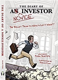 The Diary of a Novice Investor: The Bullet Train to Wealth Left When? (Paperback)