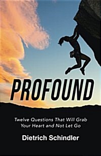 Profound: Twelve Questions That Will Grab Your Heart and Not Let Go (Paperback)
