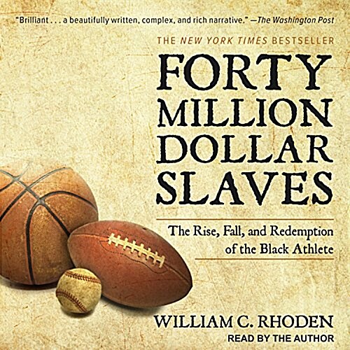 Forty Million Dollar Slaves: The Rise, Fall, and Redemption of the Black Athlete (Audio CD)