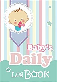Babys Daily Log Book: Baby Tracker for Newborns (Paperback)
