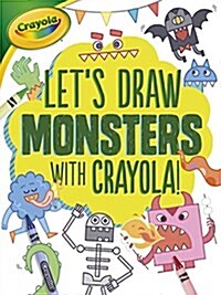 Lets Draw Monsters with Crayola (R) ! (Paperback)
