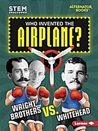 Who Invented the Airplane?: Wright Brothers vs. Whitehead (Paperback)