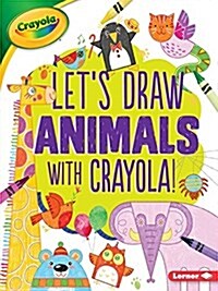 Lets Draw Animals with Crayola (R) ! (Paperback)