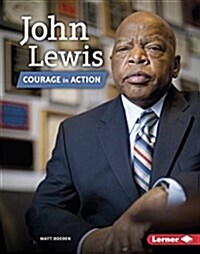 John Lewis: Courage in Action (Library Binding)
