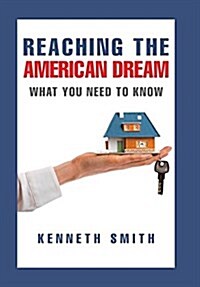 Reaching the American Dream: What You Need to Know (Hardcover)