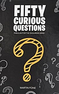 Fifty Curious Questions: Pabulum for the Enquiring Mind (Hardcover)