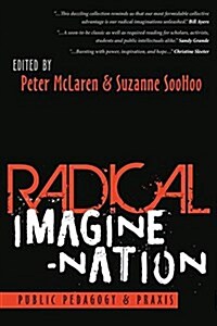 Radical Imagine-Nation: Public Pedagogy & Praxis (Paperback)