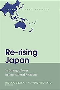 Re-rising Japan: Its Strategic Power in International Relations (Hardcover)