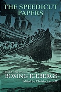 The Speedicut Papers Book 9 (1900-1915): Boxing Icebergs (Paperback)