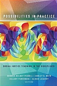 Possibilities in Practice: Social Justice Teaching in the Disciplines (Paperback)