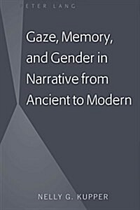 Gaze, Memory, and Gender in Narrative from Ancient to Modern (Hardcover)