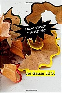 How To Teach THOSE Kids! (Paperback)