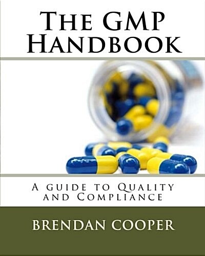 The GMP Handbook: A Guide to Quality and Compliance (Paperback)