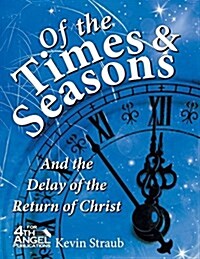 Of the Times and Seasons: And the Delay of the Return of Christ (Paperback)