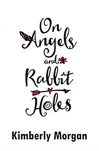 On Angels and Rabbit Holes (Paperback)