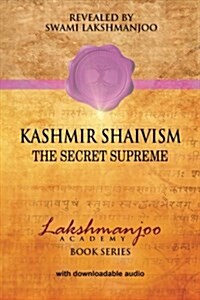 Kashmir Shaivism: The Secret Supreme (Paperback)