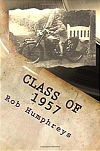 Class of 1957: Nostalgia and Experiences from 1942-1969 (Paperback)