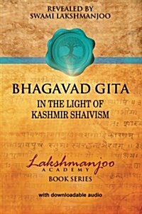 Bhagavad Gita: In the Light of Kashmir Shaivism (Paperback)