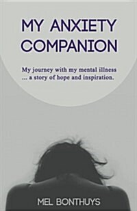 My Anxiety Companion: My Journey with My Mental Illness - A Story of Hope and Inspiration (Paperback)