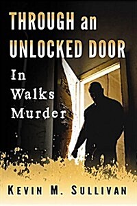 Through an Unlocked Door: In Walks Murder (Paperback)