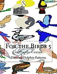 For the Birds 5: In Plastic Canvas (Paperback)
