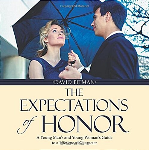 The Expectations of Honor: A Young Mans and Young Womans Guide to a Lifetime of Character (Paperback)