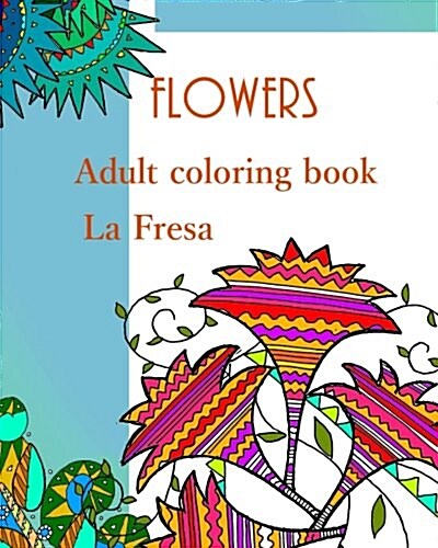 Flowers: Adult Coloring Book (Paperback)