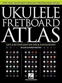 Ukulele Fretboard Atlas: Get a Better Grip on Neck Navigation (Paperback)