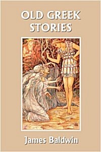 Old Greek Stories (Yesterdays Classics) (Paperback)