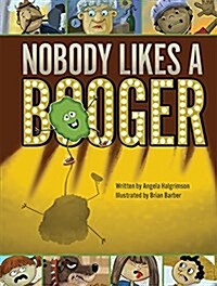 Nobody Likes a Booger (Hardcover)