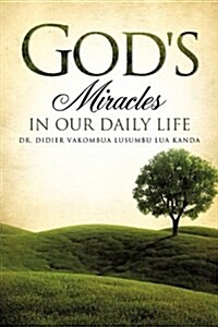 Gods Miracles in Our Daily Life (Paperback)