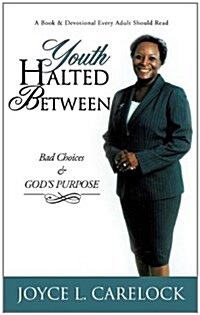 Youth Halted Between: Bad Choices & Gods Purpose (Paperback)
