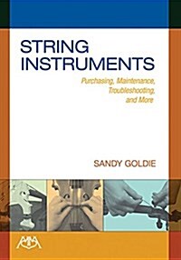 String Instruments: Purchasing, Maintenance, Troubleshooting and More (Paperback)