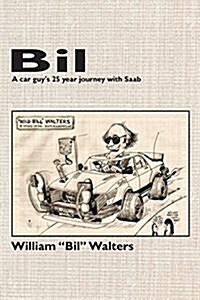 Bil - A Car Guys 25 Year Journey with SAAB (Paperback)