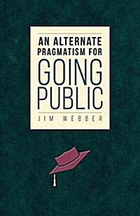 An Alternate Pragmatism for Going Public (Paperback)