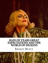 Rain of Years Great Expectations and the World of Dickens (Paperback)