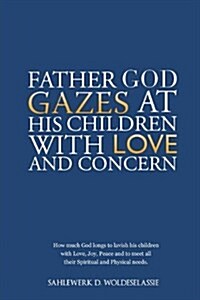 Father God Gazes at His Children with Love and Concern (Paperback)