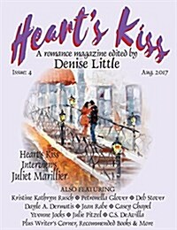 Hearts Kiss: Issue 4, Aug. 2017: A Romance Magazine Edited by Denise Little (Paperback)