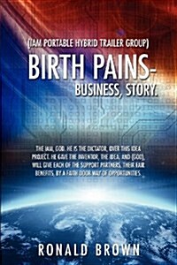 (Iam Portable Hybrid Trailer Group), Birth Pains-Business, Story. (Paperback)