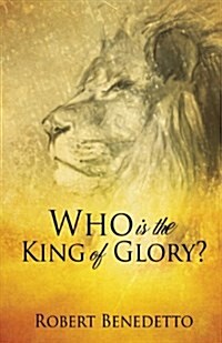 Who Is the King of Glory? (Paperback)